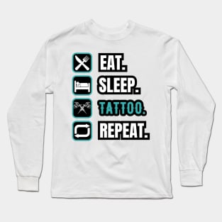 Eat Sleep Tattoo Repeat Long Sleeve T-Shirt